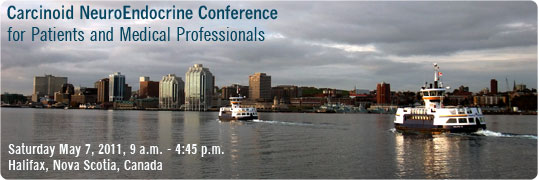 CNETS Canada Halifax 2011 Conference for Carcinoid and NET Cancer Patients and Medical Professionals