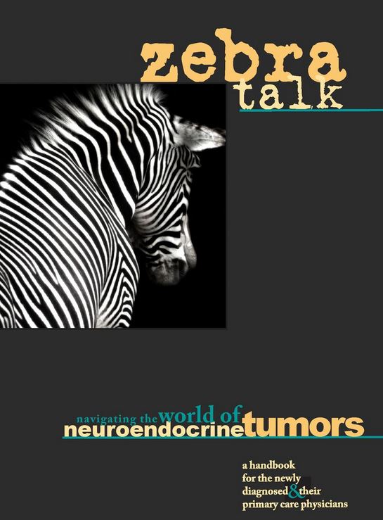 Zebra Talk Handbook for Newly Diagnosed Carcinoid and Neuroendocrine Cancer Patients and Their Primary Care Physicians