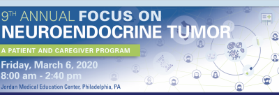 Penn Medicine 9th Annual Focus on Neuroendocrine Tumors March 6 2020