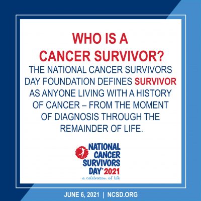 National Cancer Survivors Day 2021 Who Is a Survivor